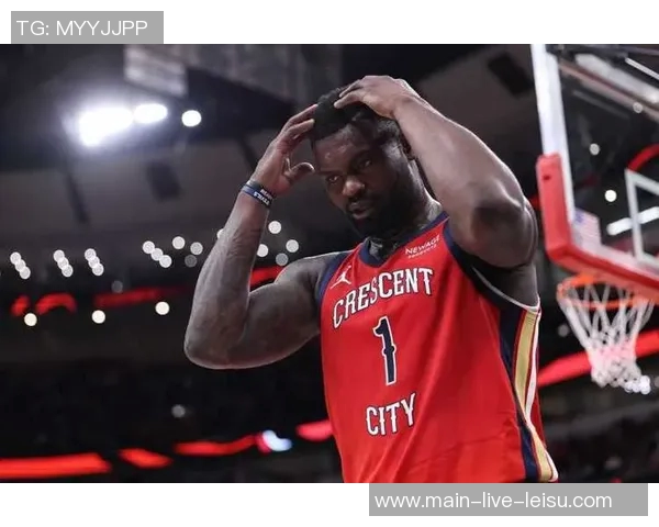 锡安复出状态回暖替补贡献18分6板2助助力球队锁定胜局