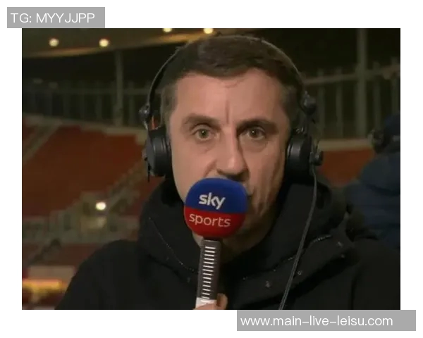 内维尔直言利物浦实力下滑认为球队正经历艰难时期 内维尔直言利物浦实力下滑认为球队正经历艰难时期